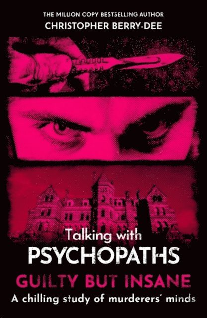 Christopher Berry-Dee - Talking with Psychopaths and Savages: Guilty but Insane, Häftad