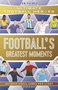 bokomslag Football's Greatest Moments (Ultimate Football Heroes - The No.1 football series): Collect Them All!