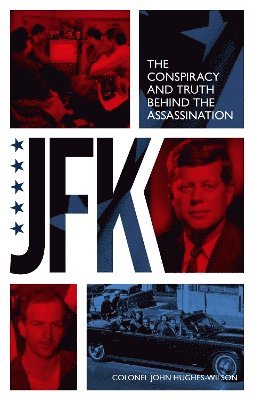 bokomslag JFK - The Conspiracy and Truth Behind the Assassination