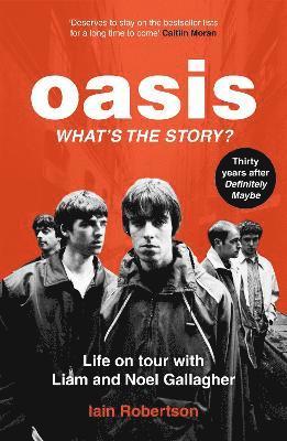 bokomslag Oasis: What's The Story?: Life on tour with Liam and Noel Gallagher