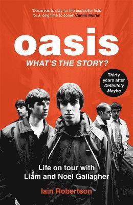 Iain Robertson - Oasis: What's The Story?: Life on tour with Liam and Noel Gallagher, Häftad