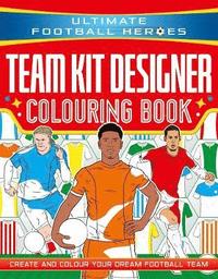 bokomslag Ultimate Football Heroes: Team Kit Designer Colouring Book