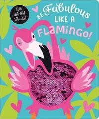 bokomslag Be Fabulous Like A Flamingo