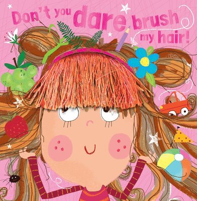 Rosie Greening - Don't You Dare Brush My Hair!, Inbunden