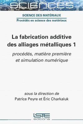 bokomslag La fabrication additive des alliages mtalliques 1