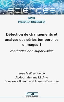 Abdourrahmane M Atto, Francesca Bovolo, Abdourrahmane M. Atto - Détection de changements et analyse des séries temporelles d'images 1, Inbunden