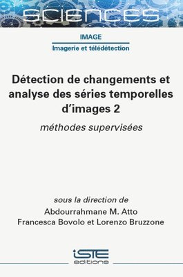 bokomslag D(c)Tection de Changements Et Analyse Des S(c)Ries Temporelles d'Images 2: M(c)Thodes Supervis(c)Es