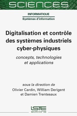 bokomslag Digitalisation et contrôle des systèmes industriels cyber-physiques : concepts, technologies et applications