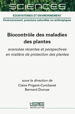 Claire Prigent-Combaret, Bernard Dumas - Biocontrã´le Des Maladies Des Plantes: Avancã(c)Es Rã(c)Centes Et Perspectives En Matière de Protection Des Plantes, Inbunden