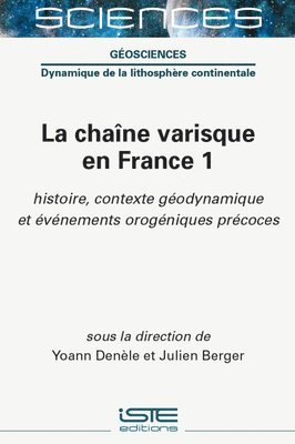 Denèle Yoann, Yoann Denèle, Julien Berger - Chaã(r)Ne Varisque En France 1: Histoire, Contexte Gã(c)Odynamique Et Ã(c)Vã(c)Nements Orogã(c)Niques Prã(c)Coces, Inbunden