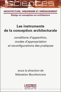 bokomslag Les instruments de la conception architecturale : Conditions d'apparition, modes d'appropriation et reconfigurations des pratiques
