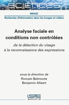 Analyse Faciale En Conditions Non Contrã´lã(c)Es: de la Dã(c)Tection Du Visage Ã La Reconnaissance Des Expressions