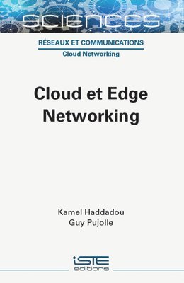 Kamel Haddadou, Guy Pujolle - Cloud Et Edge Networking, Inbunden