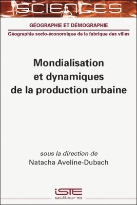 Mondialisation et dynamiques de la production urbaine 1