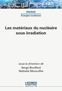 bokomslag Les matériaux du nucléaire sous irradiation
