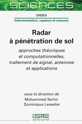 Mohammed Serhir - Radar Ã Pã(c)Nã(c)Tration de Sol: Approches Thã(c)Oriques Et Computationnelles, Traitement de Signal, Antennes Et Applications, Inbunden