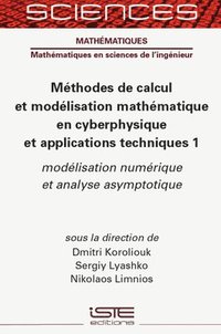 bokomslag Méthodes de calcul et modélisation mathématique en cyberphysique et applications techniques 1 : Modélisation numérique et analyse asymptotique