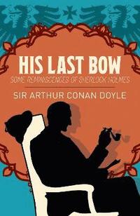 bokomslag Sherlock Holmes: His Last Bow