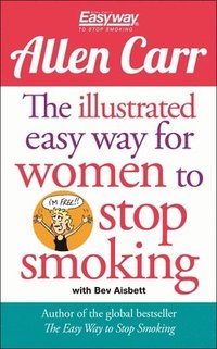bokomslag The Illustrated Easy Way for Women to Stop Smoking: A Liberating Guide to a Smoke-Free Future