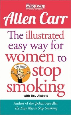 The Illustrated Easy Way for Women to Stop Smoking: A Liberating Guide to a Smoke-Free Future 1