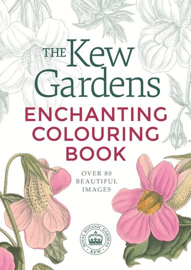 Arcturus Publishing Limited - Kew Gardens Enchanting Flowers Colouring Book, Häftad
