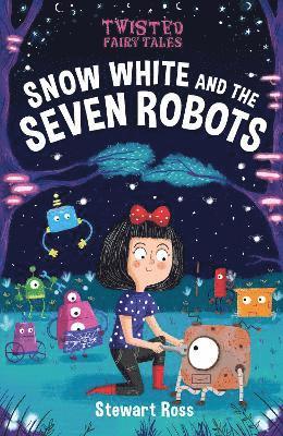 bokomslag Twisted Fairy Tales: Snow White and the Seven Robots
