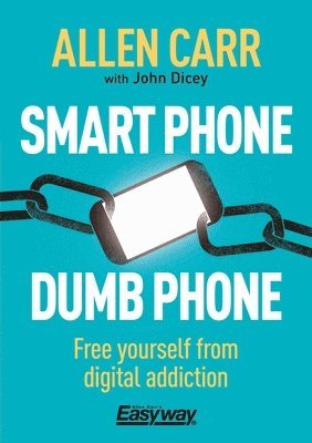 bokomslag Smart Phone Dumb Phone: Free Yourself from Digital Addiction