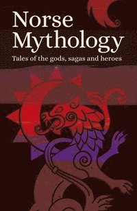 bokomslag Norse Mythology: Tales of the Gods, Sagas and Heroes