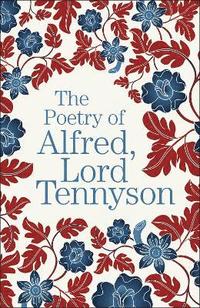 bokomslag The Poetry of Alfred, Lord Tennyson