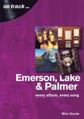 bokomslag Emerson, Lake & Palmer : Every Album, Every Song (On Track)