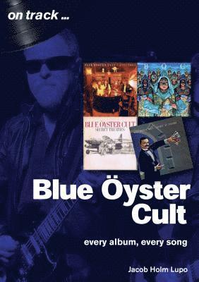 bokomslag Blue Oyster Cult: Every Album, Every Song