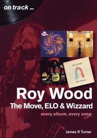 bokomslag Roy Wood: The Move, ELO and Wizzard - On Track ...