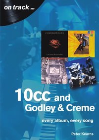 bokomslag 10cc and Godley and Creme: Every Album, Every Song (On Track)