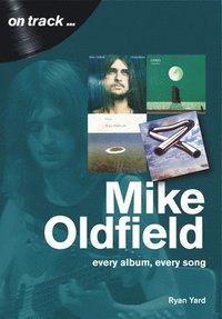 bokomslag Mike Oldfield: Every Album, Every Song (On Track)