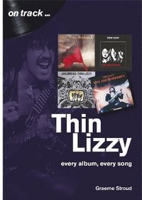 bokomslag Thin Lizzy: Every Album, Every Song  (On Track)