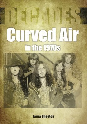 Curved Air in the 1970s (Decades) 1