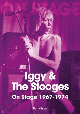 Iggy and The Stooges On Stage 1967 to 1974 1