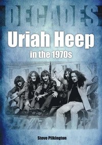 bokomslag Uriah Heep In The 1970s