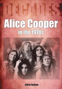 bokomslag Alice Cooper In The 1970s