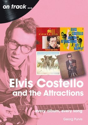 Elvis Costello And The Attractions: Every Album, Every Song 1