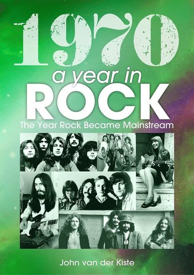 bokomslag 1970: A Year In Rock. The Year Rock Became Mainstream