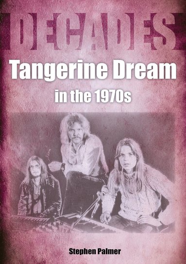 Stephen Palmer - Tangerine Dream in the 1970s, Häftad