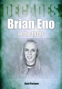 bokomslag Brian Eno in the 1970s
