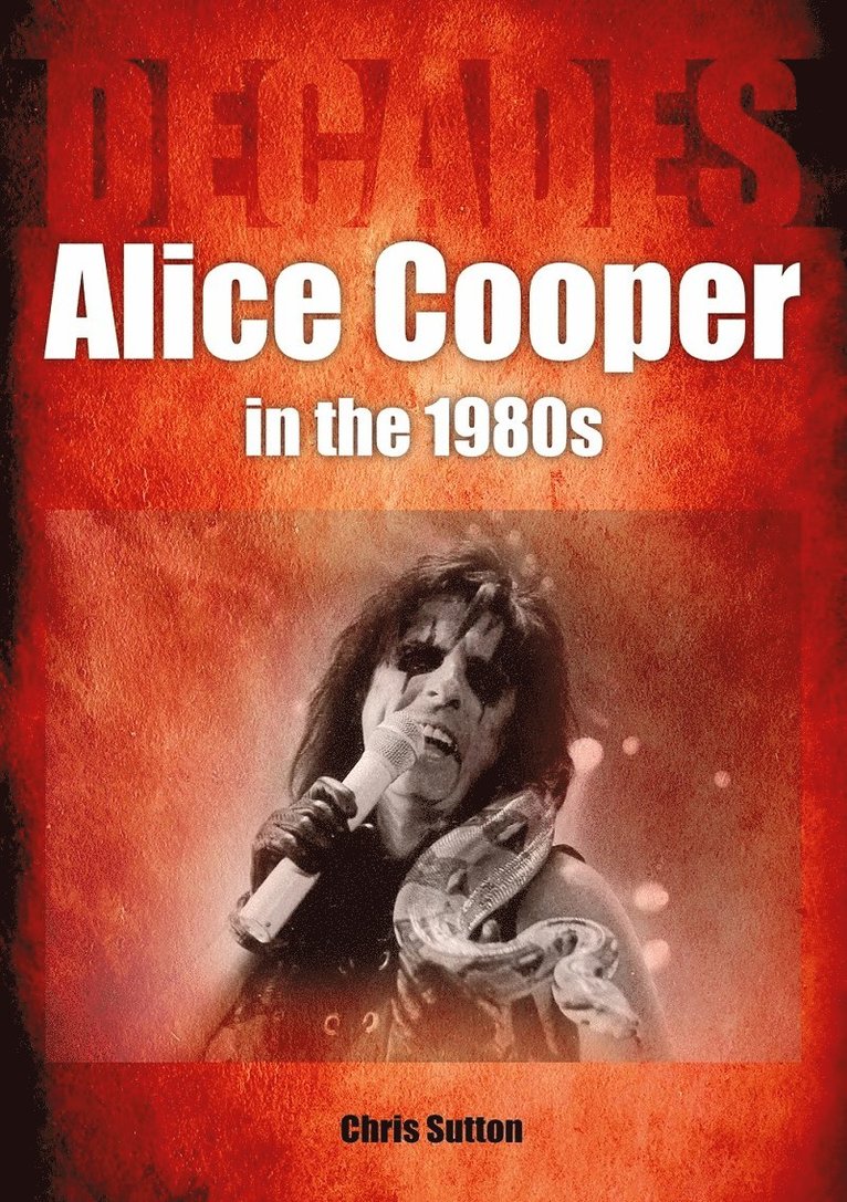 Chris Sutton - Alice Cooper in the 1980s (Decades), Häftad