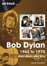 bokomslag Bob Dylan 1962 to 1970 On Track