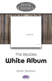 bokomslag The Beatles: White Album - Rock Classics