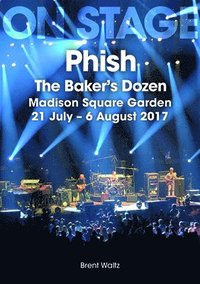 bokomslag Phish: The Baker's Dozen. Madison Square Garden 21 July - 6 August 2017