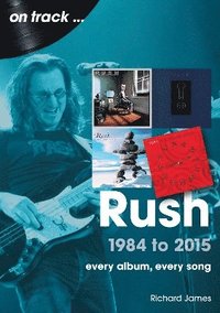 bokomslag Rush 1984 to 2015 On Track