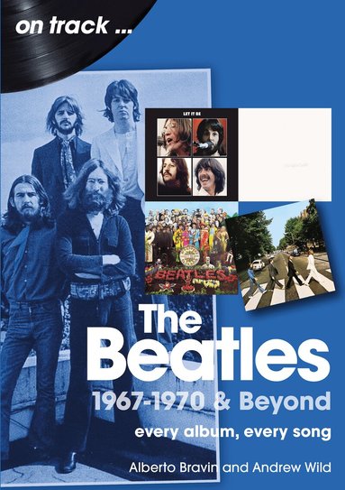 Alberto Bravin, Andrew Wild - Beatles 1967-1970 & Beyond On Track, Häftad