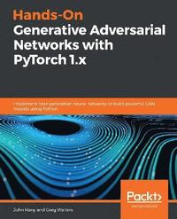 bokomslag Hands-On Generative Adversarial Networks with PyTorch 1.x